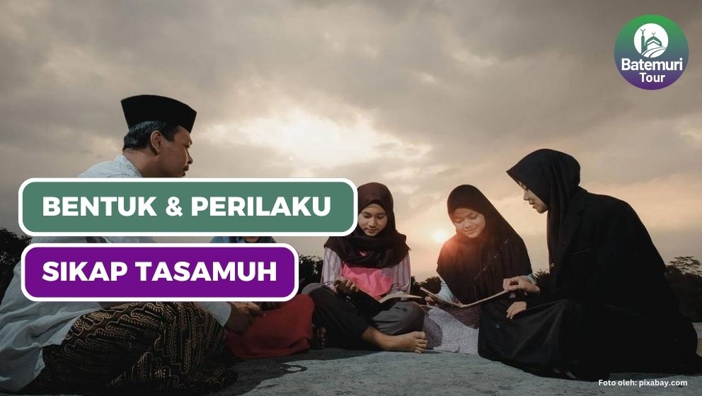 Bentuk Tasamuh dan Perilaku yang Mencerminkan Sikap Tasamuh